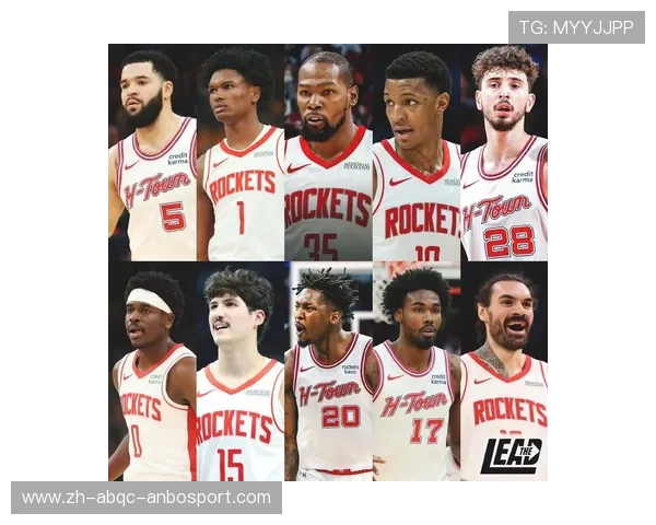 火箭队本赛季完整队员名单与各位置分析 火箭队本赛季完整队员名单与各位置分析